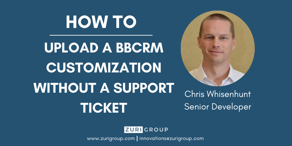 How to Upload a BBCRM Customization Without A Support Ticket